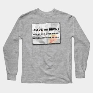 LEAVE THE BRONX Long Sleeve T-Shirt